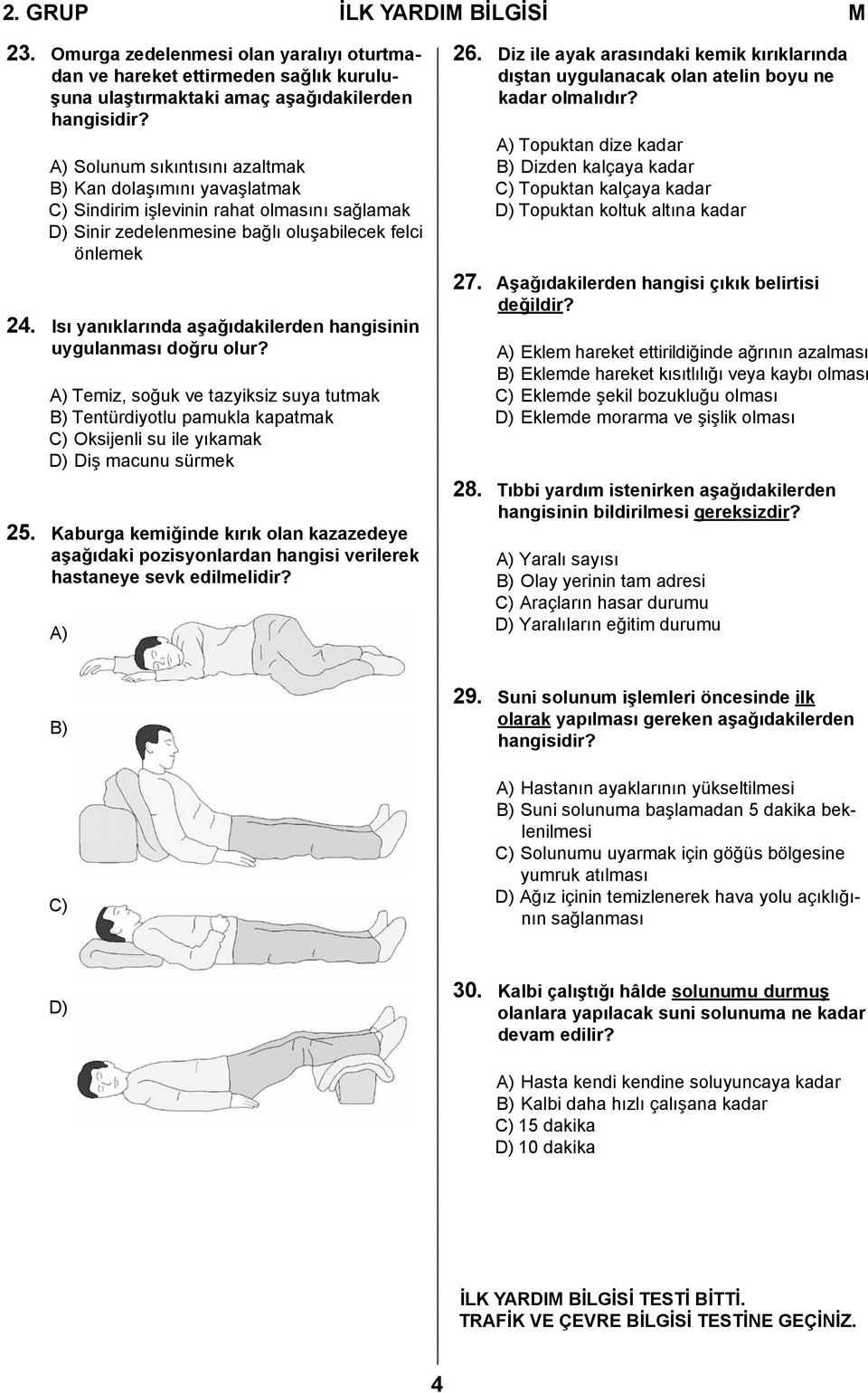 Isı yanıklarında aşağıdakilerden hangisinin uygulanması doğru olur? A) Temiz, soğuk ve tazyiksiz suya tutmak B) Tentürdiyotlu pamukla kapatmak C) Oksijenli su ile yıkamak D) Diş macunu sürmek 25.