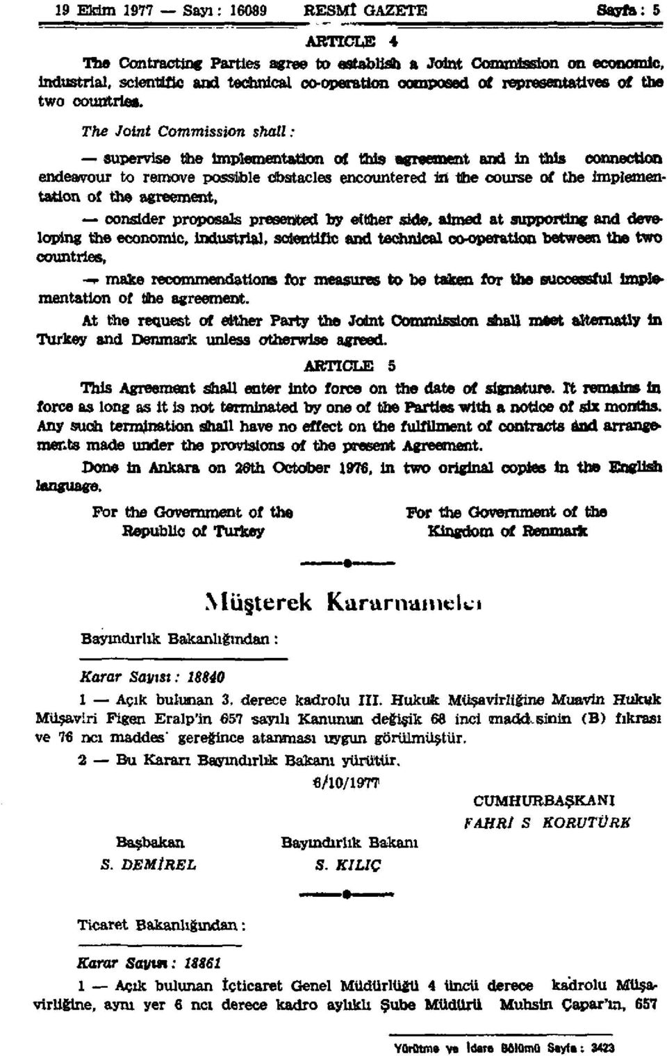 The Joint Commission shall: supervise the Implementation of this agreement and in this connection endeavour to remove possible obstacles encountered in the course of the implementation of the