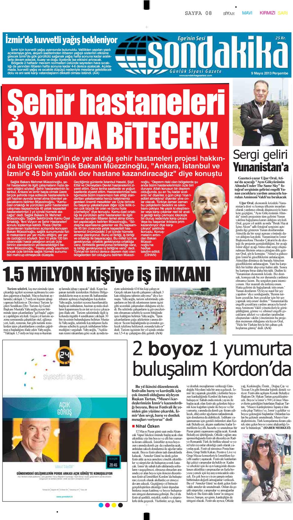 doğu ilçelerde ise etkisini artıracak. Bölgede 2 haftadır mevsim normalleri üstünde seyreden hava sıcaklığı da yarından itibaren hafta sonuna kadar 4-6 derece azalacak.