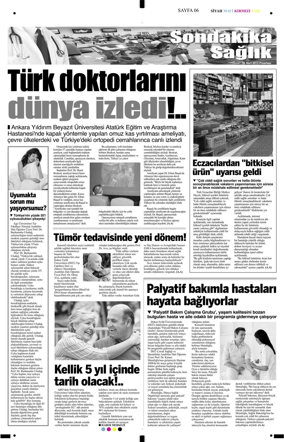 izlendi Uyumakta sorun mu yaşıyorsunuz? Türkiye'nin yüzde 35'i uykusuzluktan şikayetçi Ege Üniversitesi Tıp Fakültesi Nöroloji Anabilim Dalı Öğretim Üyesi Prof. Dr.