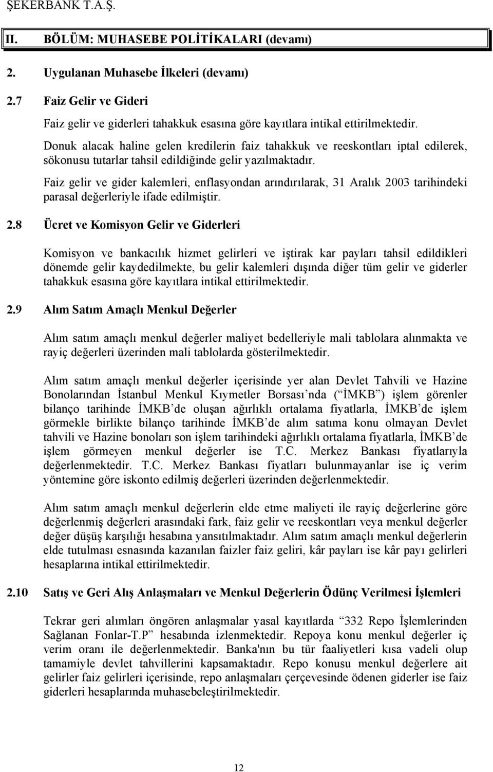 Faiz gelir ve gider kalemleri, enflasyondan arındırılarak, 31 Aralık 20