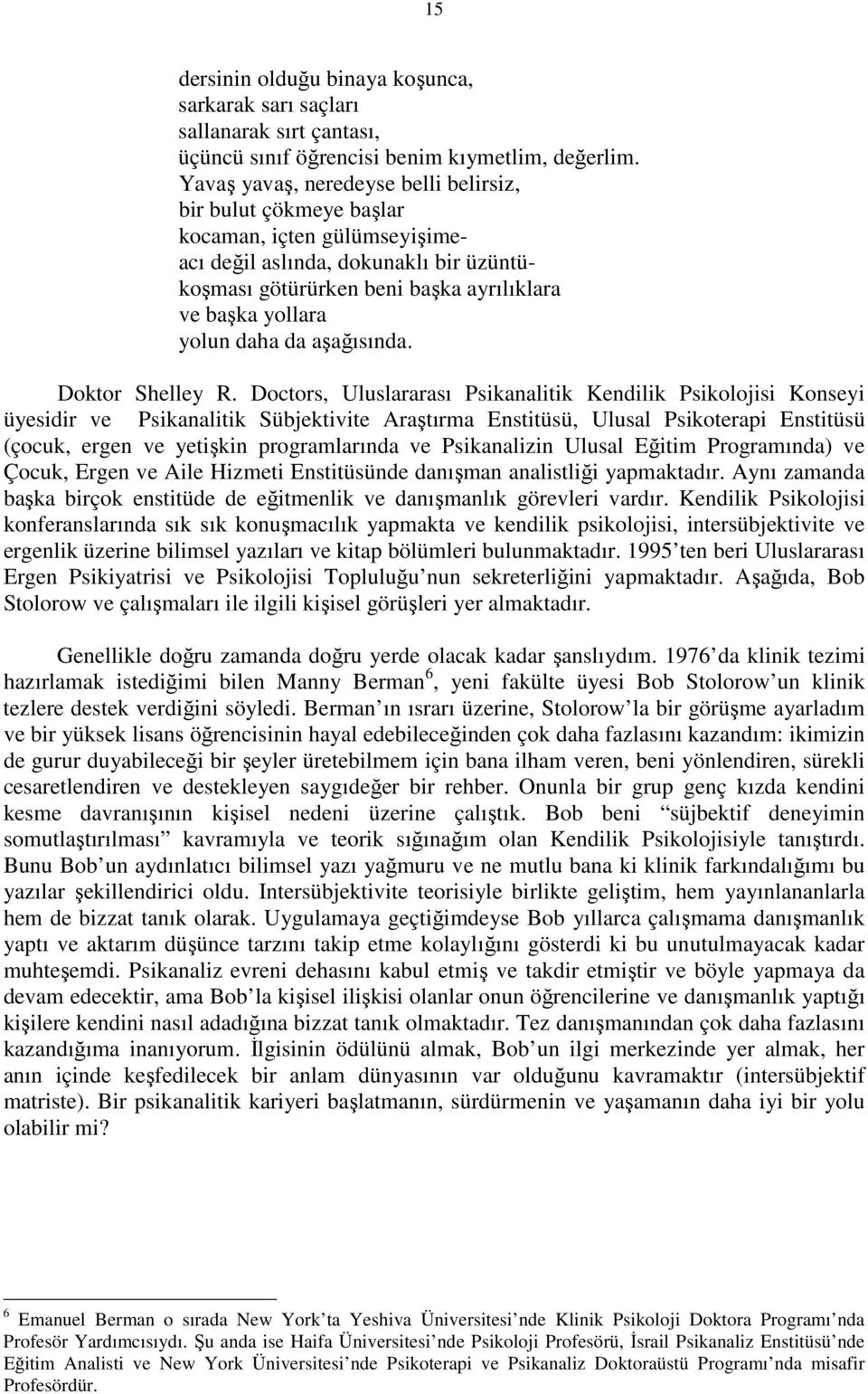 daha da aşağısında. Doktor Shelley R.