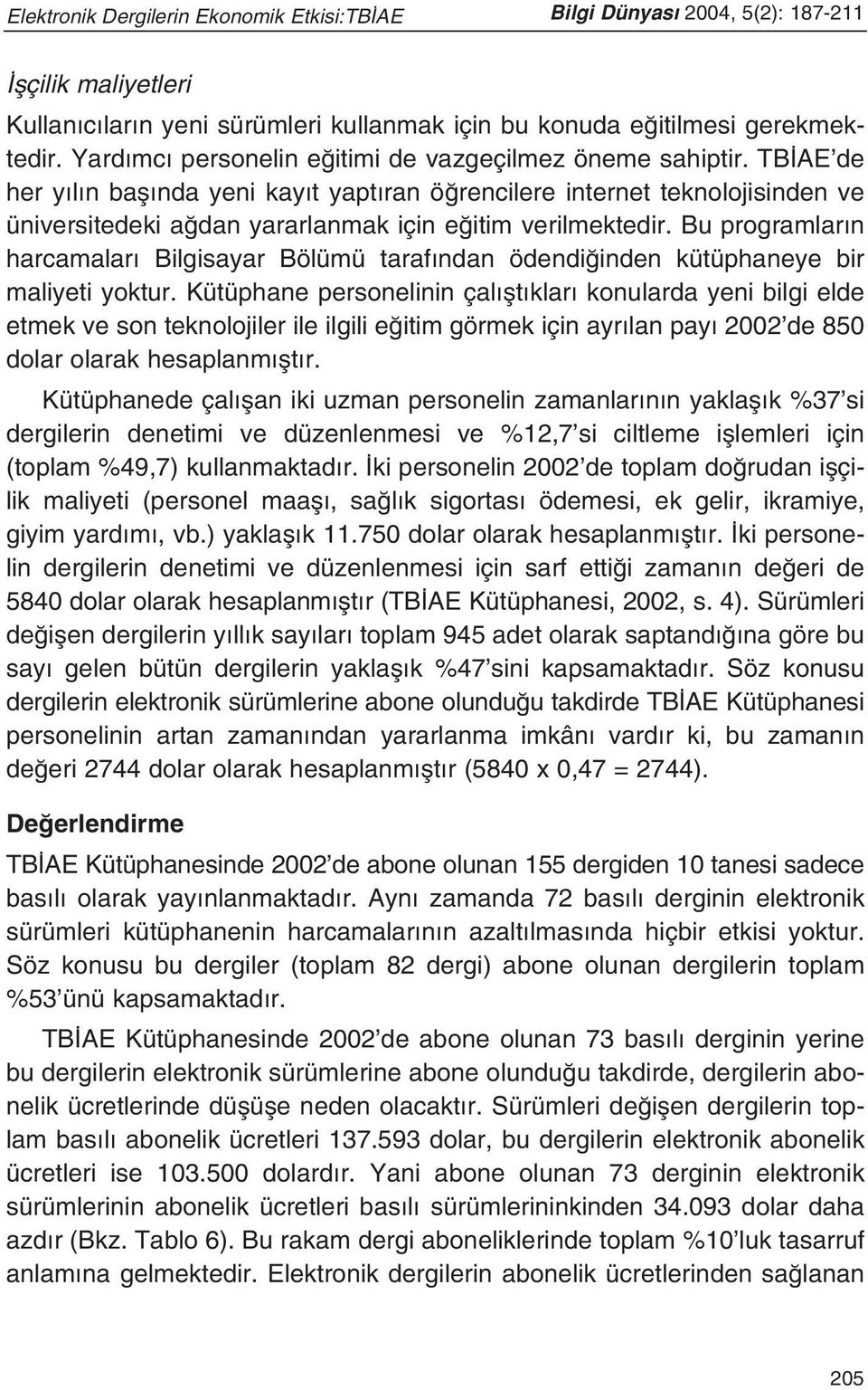 TB AE de her y l n bafl nda yeni kay t yapt ran ö rencilere internet teknolojisinden ve üniversitedeki a dan yararlanmak için e itim verilmektedir.