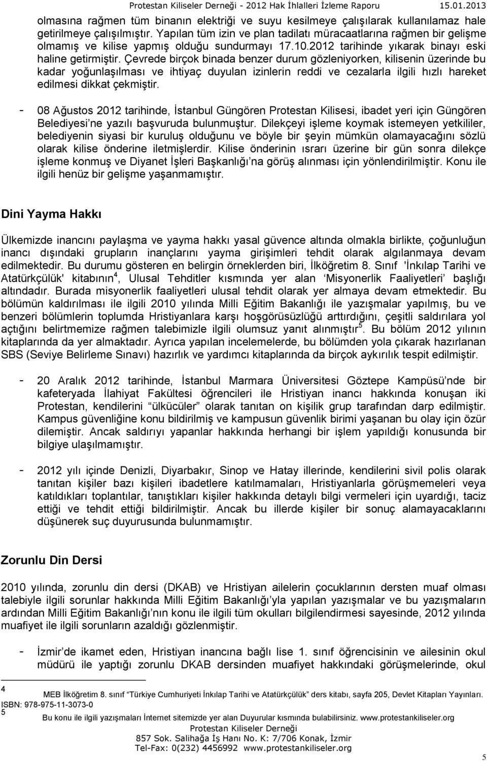 Çevrede birçok binada benzer durum gözleniyorken, kilisenin üzerinde bu kadar yoğunlaşılması ve ihtiyaç duyulan izinlerin reddi ve cezalarla ilgili hızlı hareket edilmesi dikkat çekmiştir.