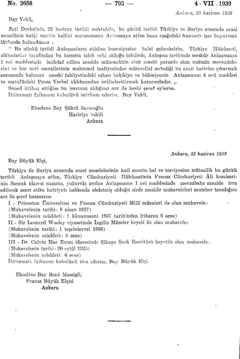 nidan bu hususta taleb vaki olduğu takdirde, Anlaşma tarihinde mezkûr Anlaşmanın 1 nci maddesinde istihdaf edilen arazide mütemekkin olub ecnebi parasile olan nukudu mevcudelerini ve her nevi