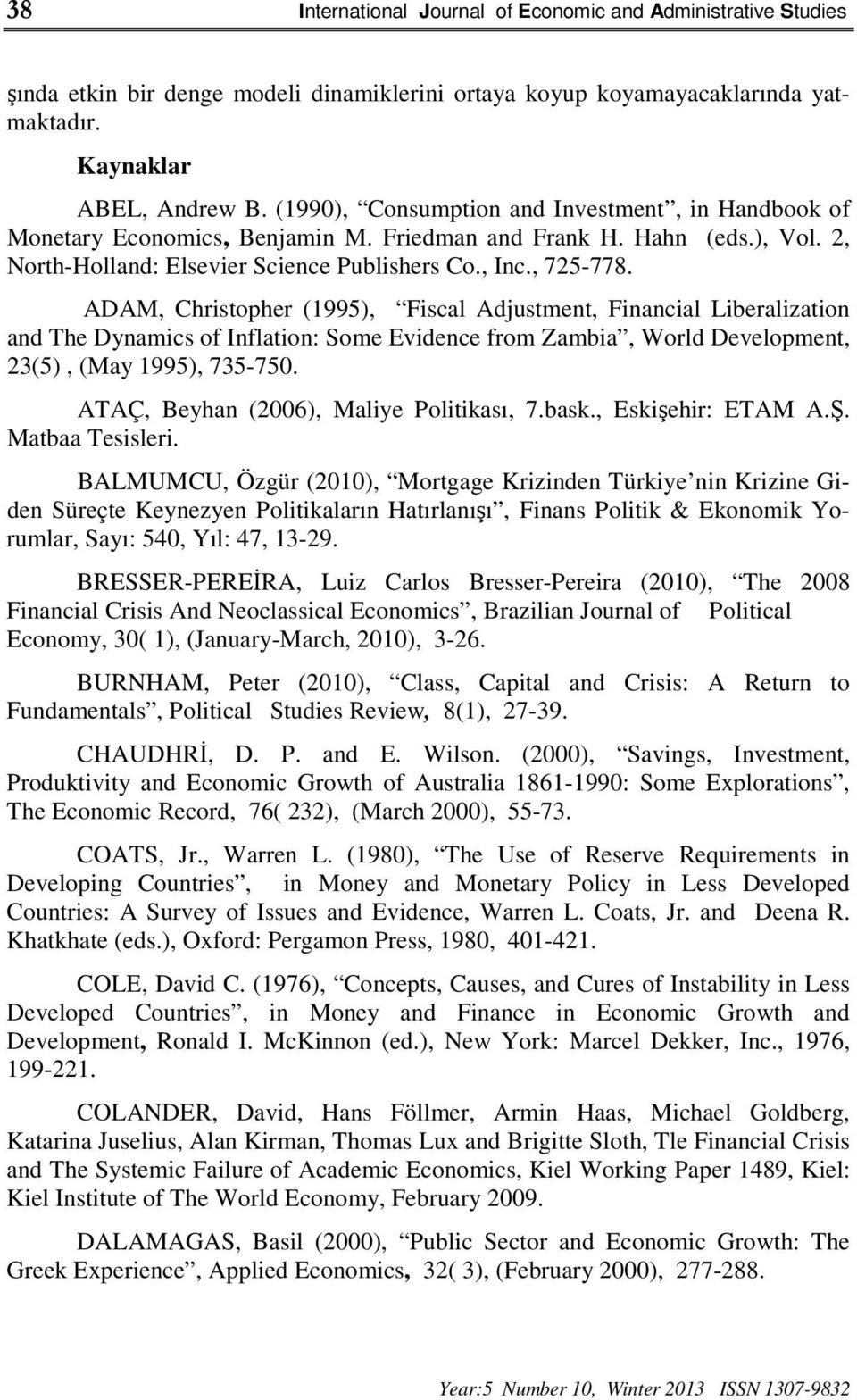 ADAM, Christopher (1995), Fiscal Adjustment, Financial Liberalization and The Dynamics of Inflation: Some Evidence from Zambia, World Development, 23(5), (May 1995), 735-750.