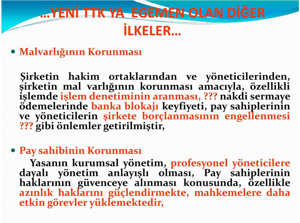 ??nakdi sermaye ödemelerinde banka blokajı keyfiyeti, pay sahiplerinin ve yöneticilerin şirkete borçlanmasının engellenmesi?