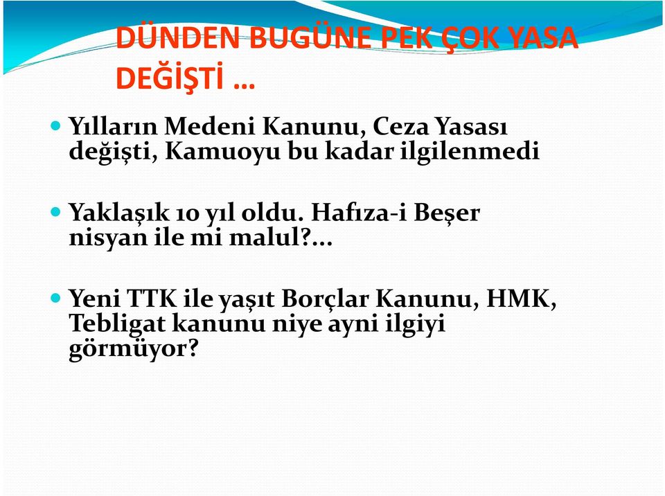 yıl oldu. Hafıza-i Beşer nisyan ile mi malul?