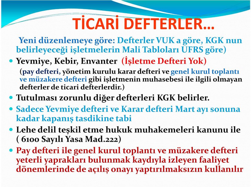 ) Tutulması zorunlu diğer defterleri KGK belirler.