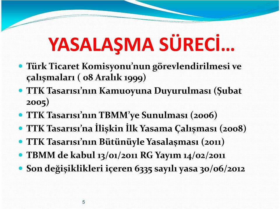 TTK Tasarısı na İlişkin İlk Yasama Çalışması (2008) TTK Tasarısı nın Bütünüyle Yasalaşması