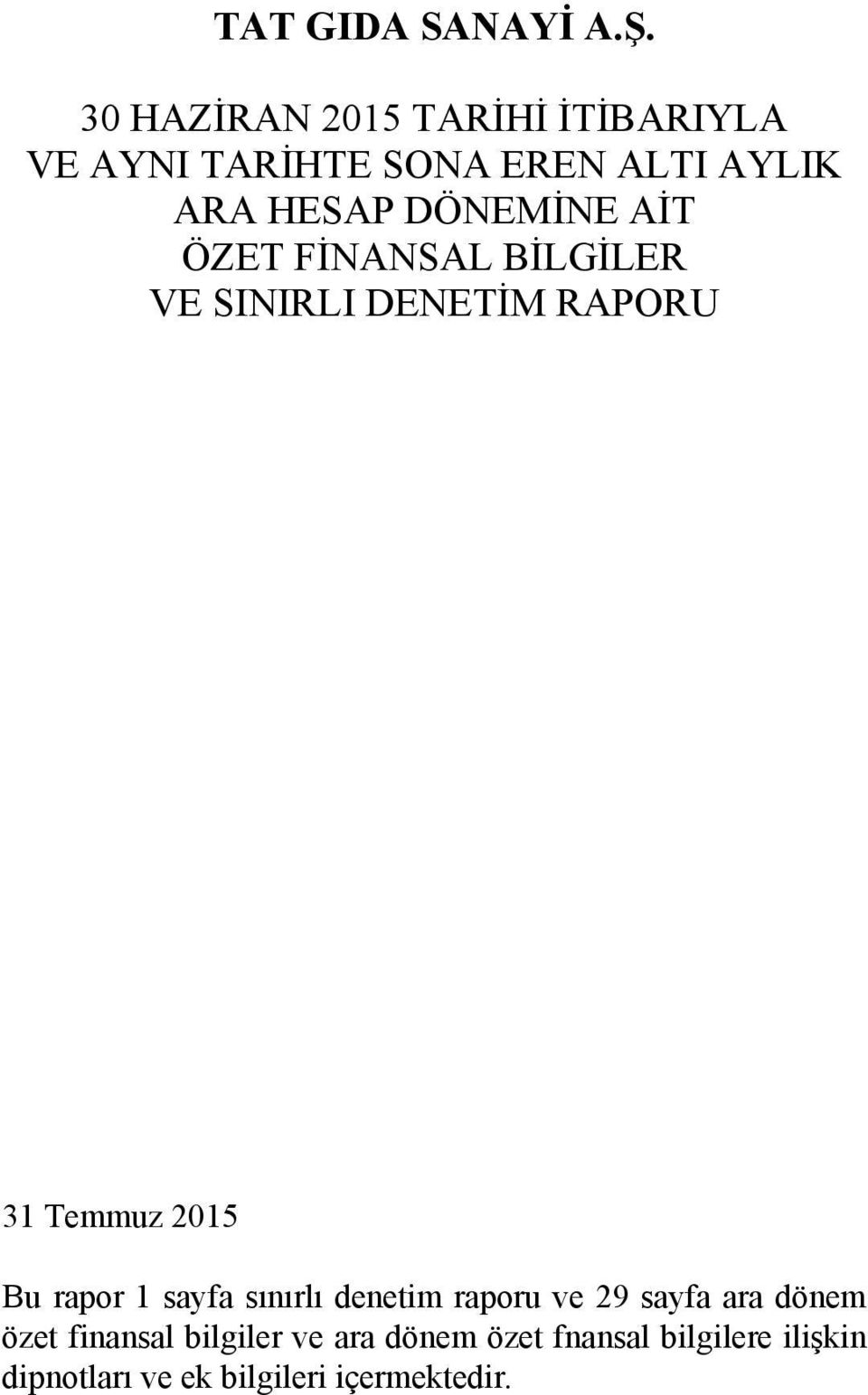 rapor 1 sayfa sınırlı denetim raporu ve 29 sayfa ara dönem özet finansal