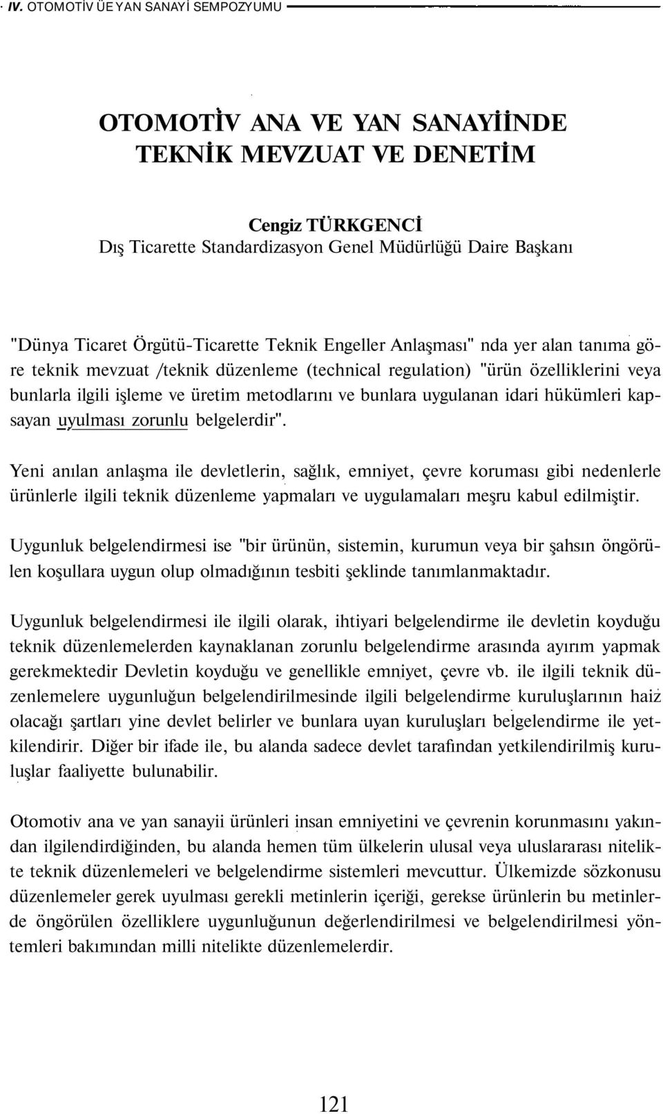 bunlara uygulanan idari hükümleri kapsayan uyulması zorunlu belgelerdir".