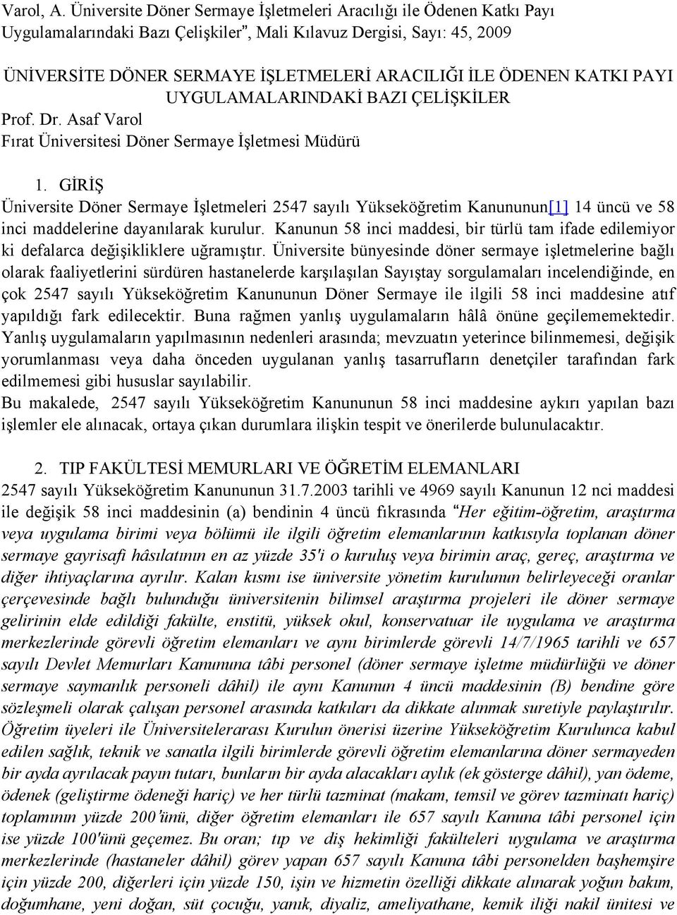 KATKI PAYI UYGULAMALARINDAKİ BAZI ÇELİŞKİLER Prof. Dr. Asaf Varol Fırat Üniversitesi Döner Sermaye İşletmesi Müdürü 1.