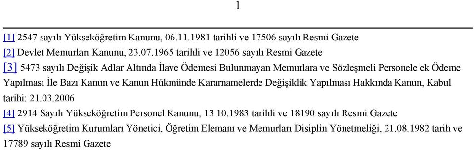 Yapılması İle Bazı Kanun ve Kanun Hükmünde Kararnamelerde Değişiklik Yapılması Hakkında Kanun, Kabul tarihi: 21.03.