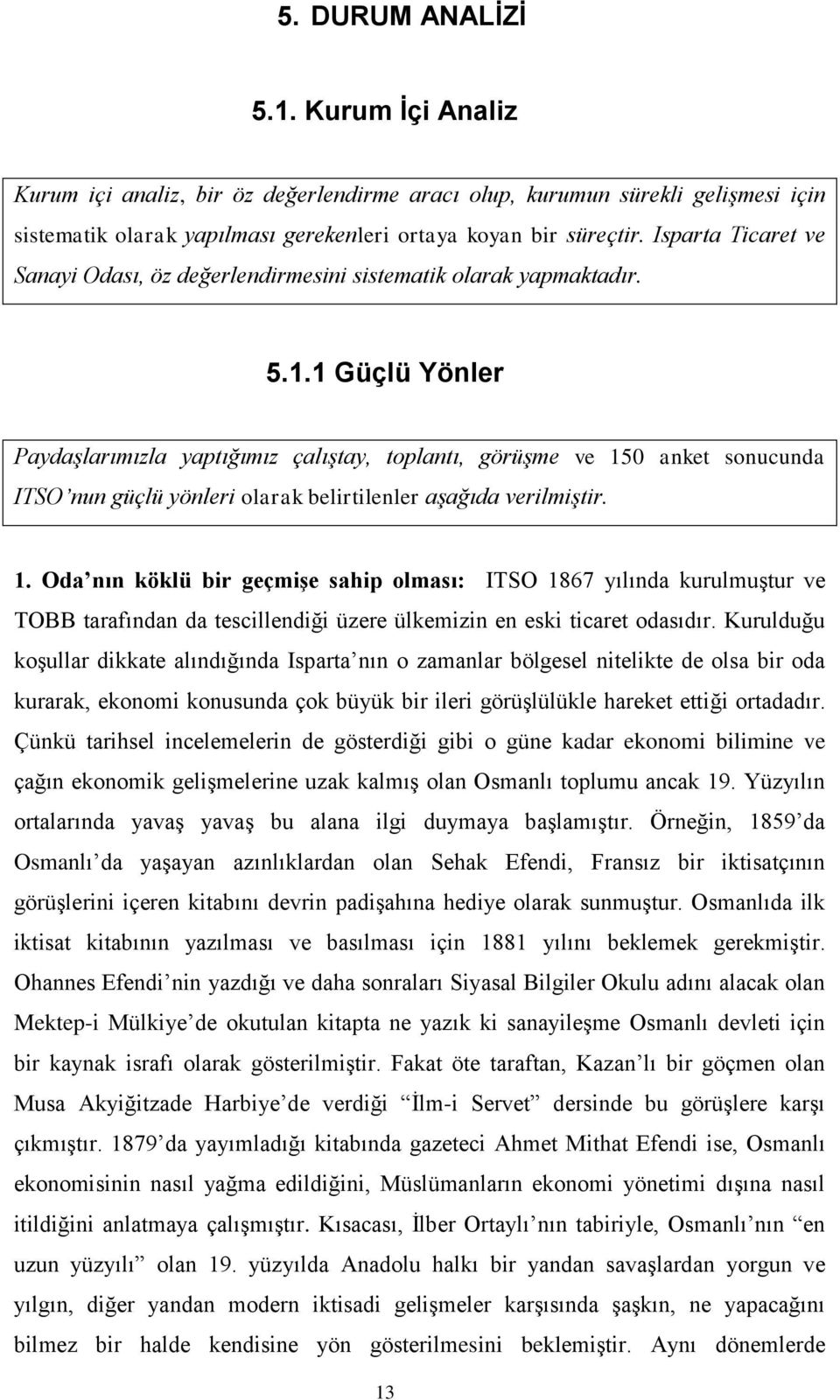 1 Güçlü Yönler Paydaşlarımızla yaptığımız çalıştay, toplantı, görüşme ve 15