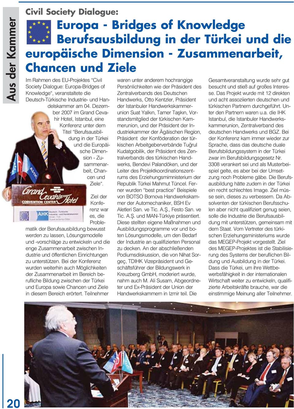 Dezember 2007 im Grand Cevahir Hotel, Istanbul, eine Konferenz unter dem Titel Berufsausbildung in der Türkei und die Europäische Dimension - Zusammenarbeit, Chancen und Ziele.