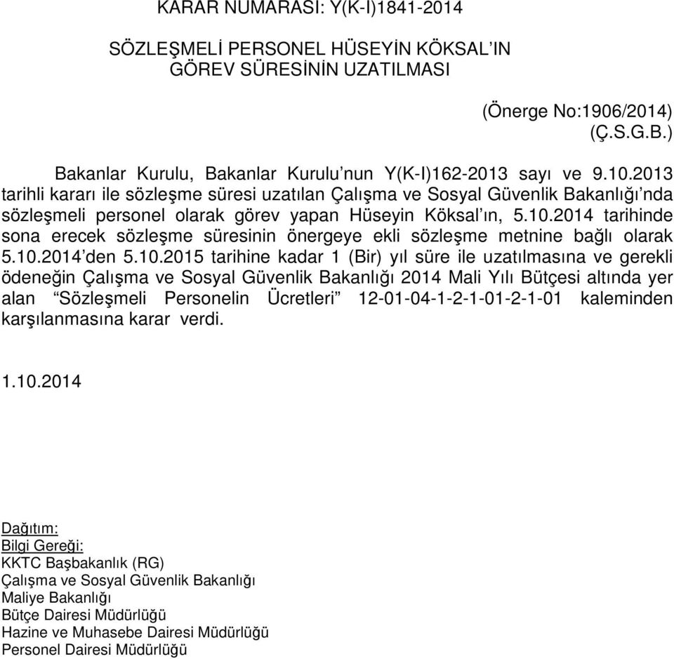 2014 tarihinde sona erecek sözleşme süresinin önergeye ekli sözleşme metnine bağlı olarak 5.10.