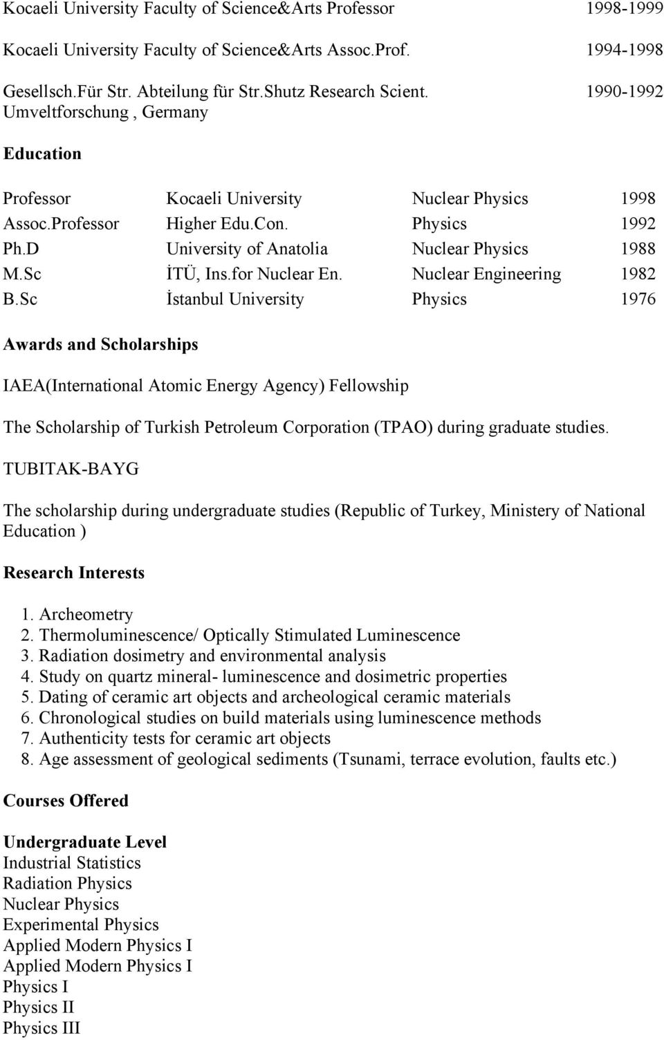 Sc İTÜ, Ins.for Nuclear En. Nuclear Engineering 1982 B.