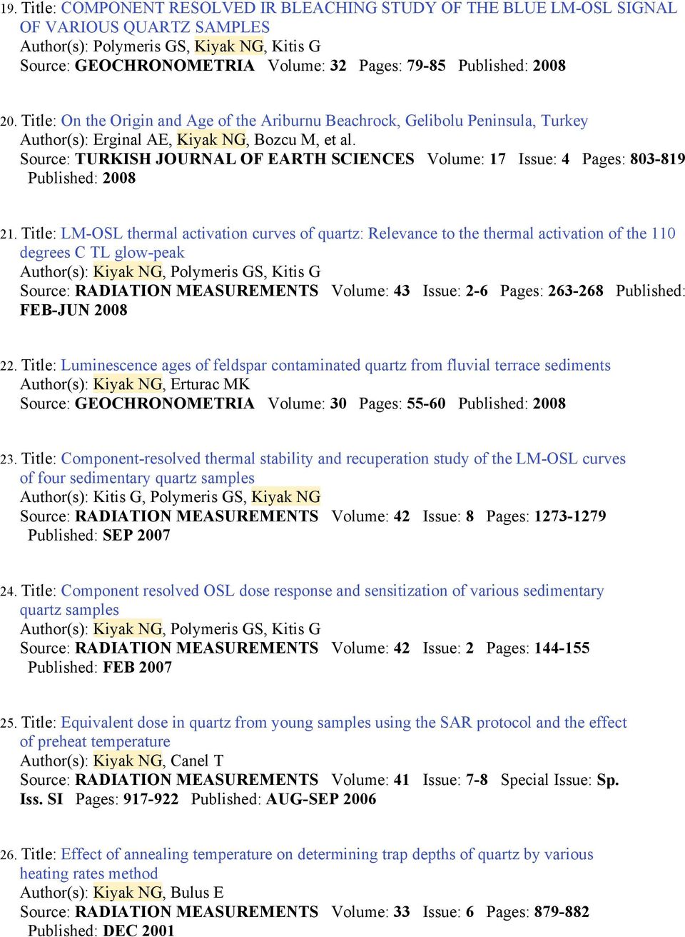 Source: TURKISH JOURNAL OF EARTH SCIENCES Volume: 17 Issue: 4 Pages: 803-819 Published: 2008 21.