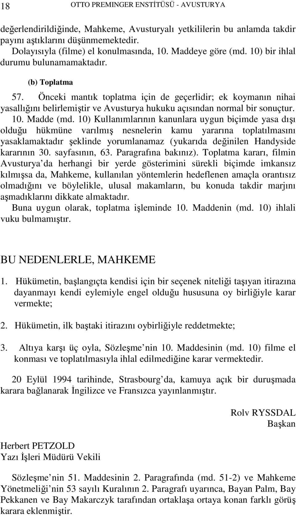 Önceki mantık toplatma için de geçerlidir; ek koymanın nihai yasallığını belirlemiştir ve Avusturya hukuku açısından normal bir sonuçtur. 10. Madde (md.