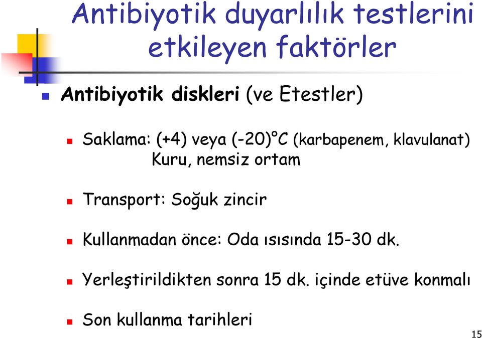 nemsiz ortam Transport: Soğuk zincir Kullanmadan önce: Oda ısısında 15-30