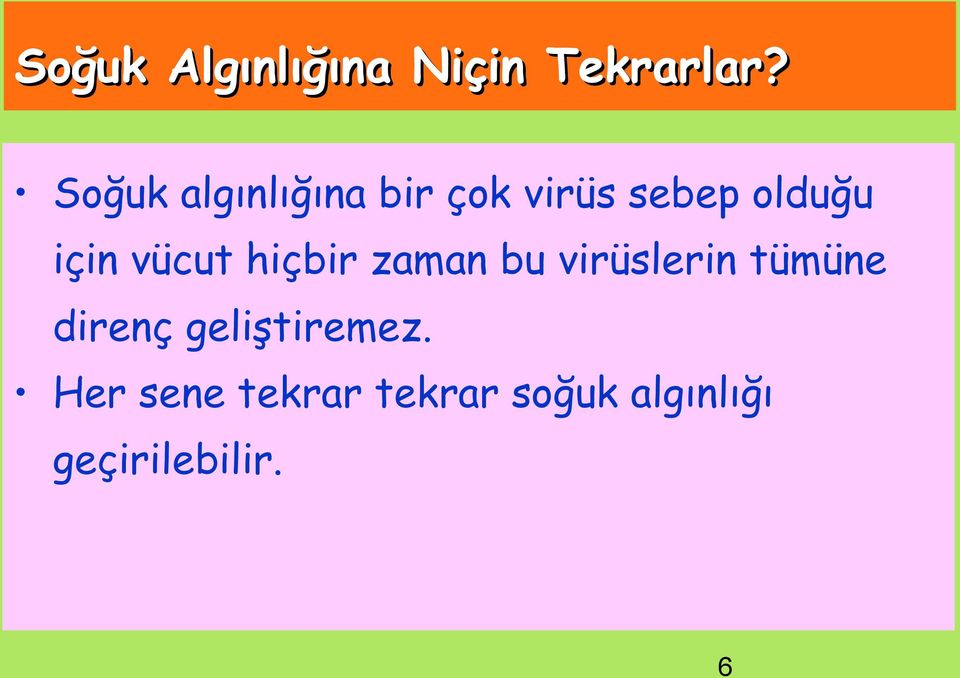 vücut hiçbir zaman bu virüslerin tümüne direnç