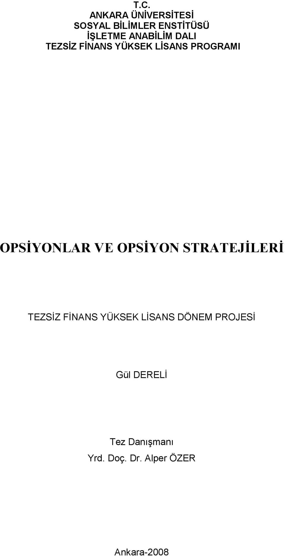 VE OPSĐYON STRATEJĐLERĐ TEZSĐZ FĐNANS YÜKSEK LĐSANS DÖNEM