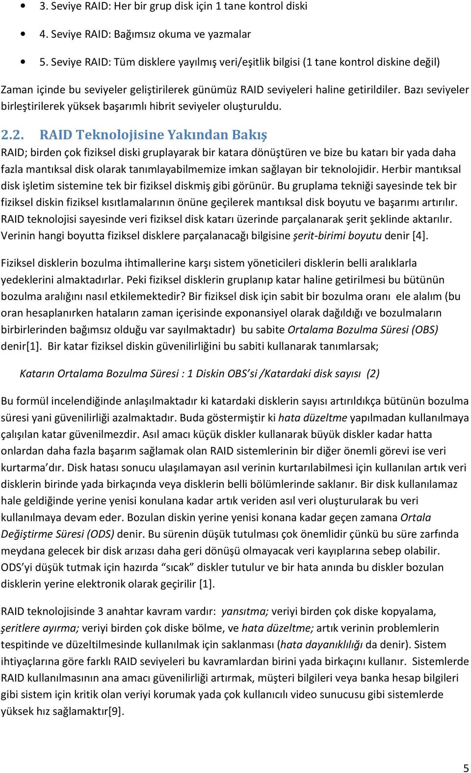 Bazı seviyeler birleştirilerek yüksek başarımlı hibrit seviyeler oluşturuldu. 2.