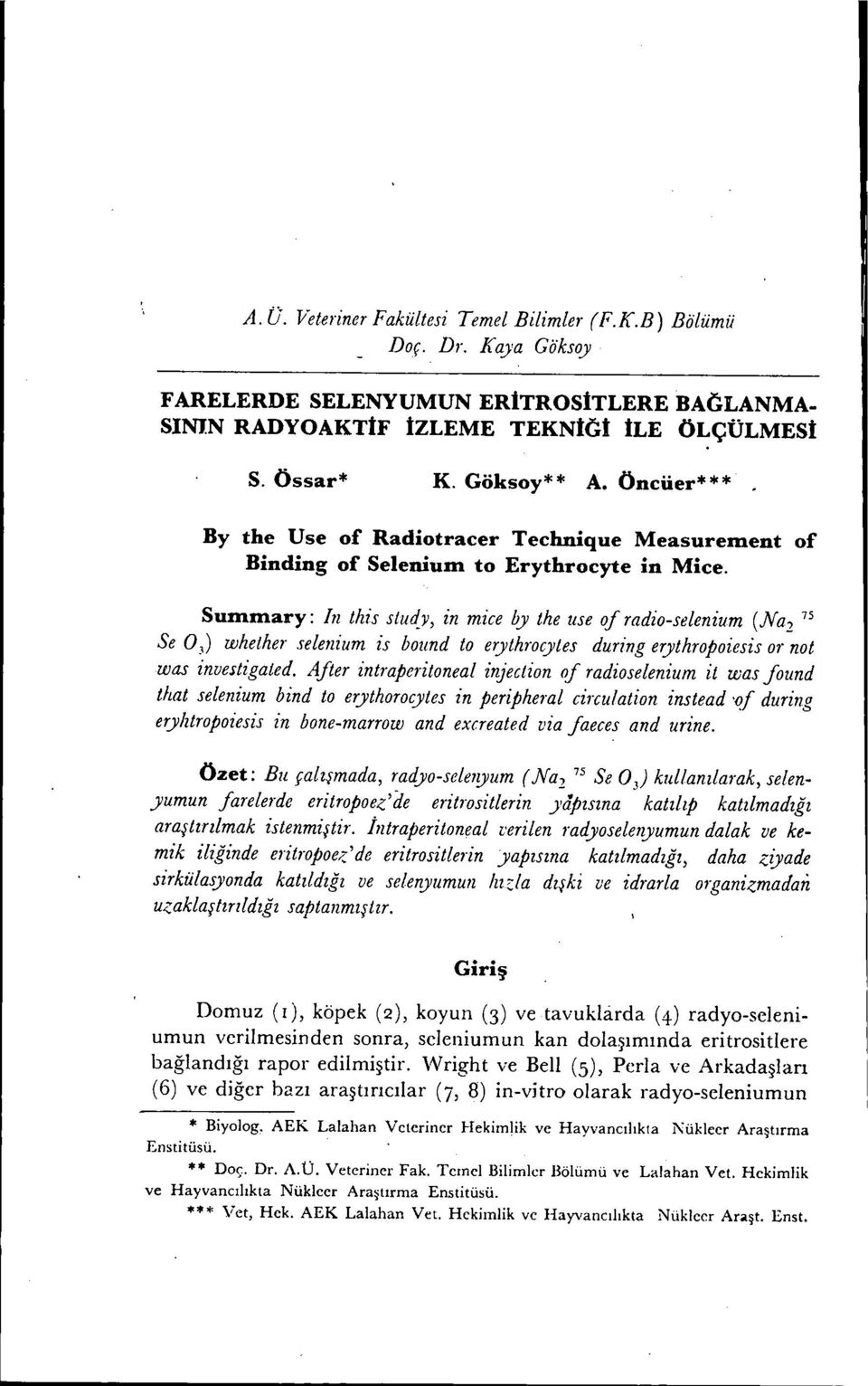 y, in miee by the use of radio-selenium (Na2 75 Se OJ) whether selenium is bound to erythrocytes during erythropoiesis or not was invejtigated.