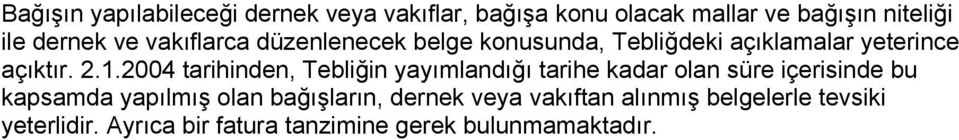 2004 tarihinden, Tebliğin yayımlandığı tarihe kadar olan süre içerisinde bu kapsamda yapılmış olan