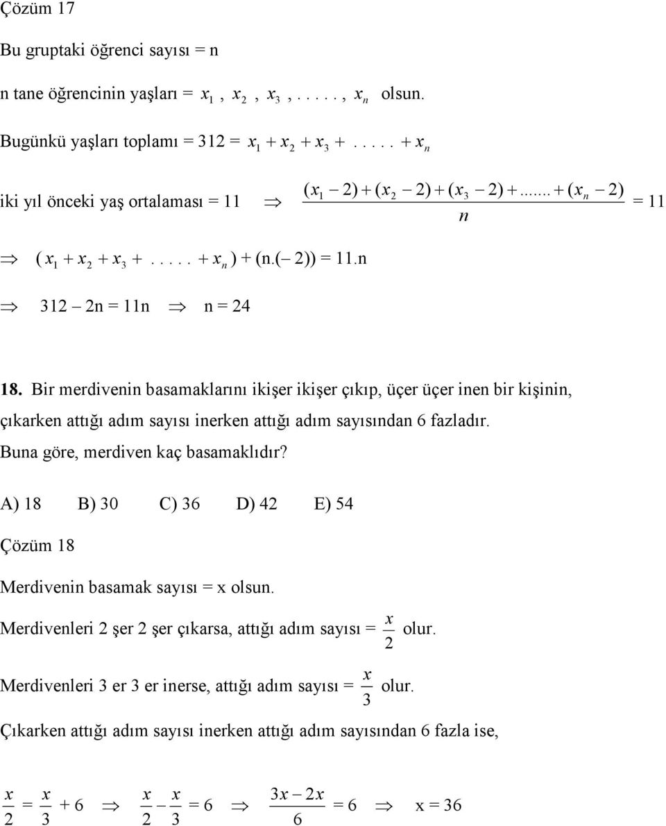 Bir merdivenin basamaklarını ikişer ikişer çıkıp, üçer üçer inen bir kişinin, çıkarken attığı adım sayısı inerken attığı adım sayısından 6 fazladır. Buna göre, merdiven kaç basamaklıdır?