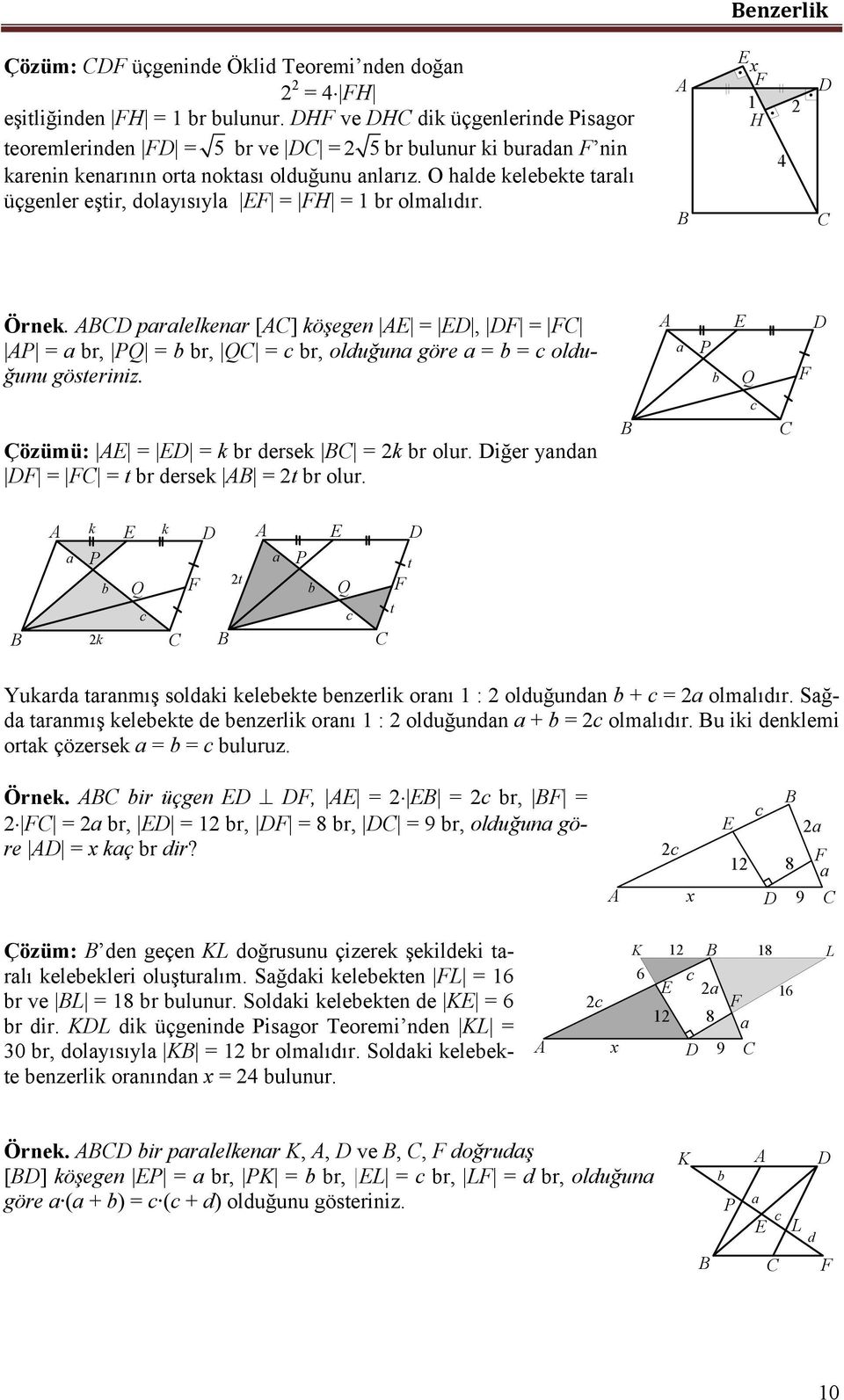 prlelkenr [] köşegen =, = P = r, PQ = r, Q = r, olduğun göre = = olduğunu gösteriniz. P Q Çözümü: = = k r dersek = k r olur. iğer yndn = = t r dersek = t r olur.