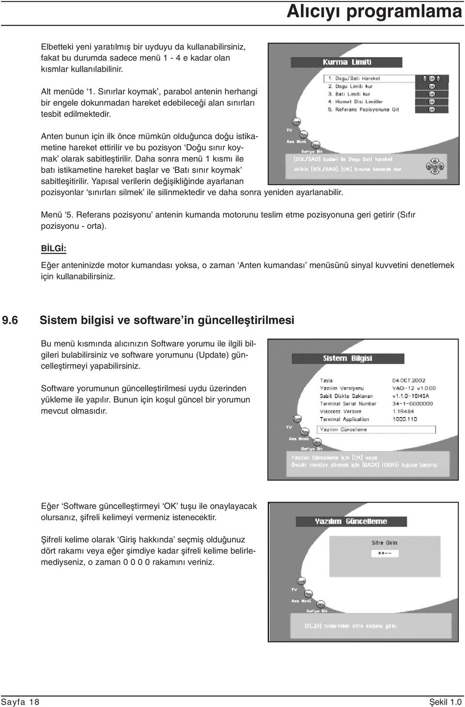 Anten bunun için ilk önce mümkün oldu unca do u istikametine hareket ettirilir ve bu pozisyon Do u sınır koymak olarak sabitleµtirilir.