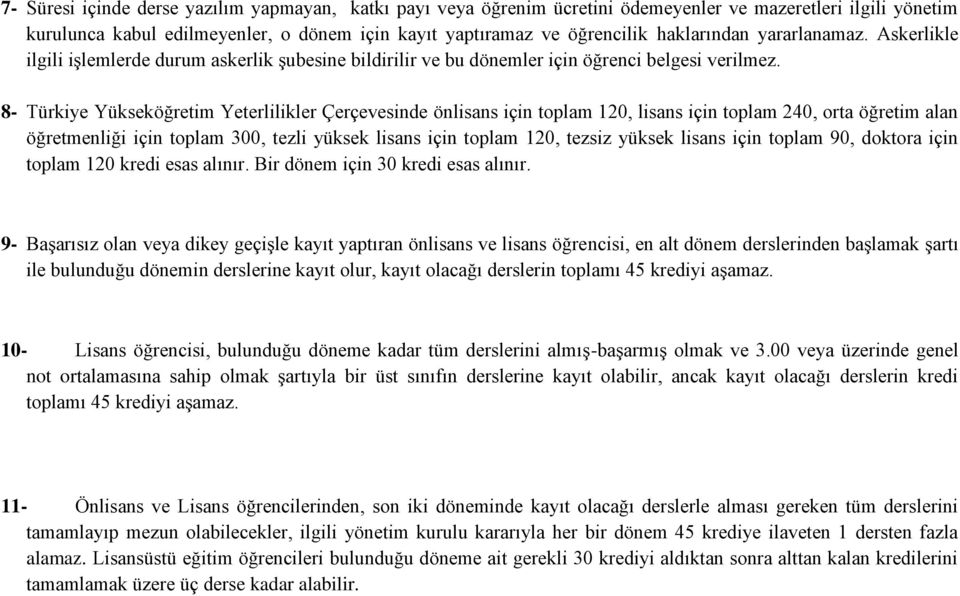 8- Türkiye Yükseköğretim Yeterlilikler Çerçevesinde önlisans için toplam 120, lisans için toplam 240, orta öğretim alan öğretmenliği için toplam 300, tezli yüksek lisans için toplam 120, tezsiz