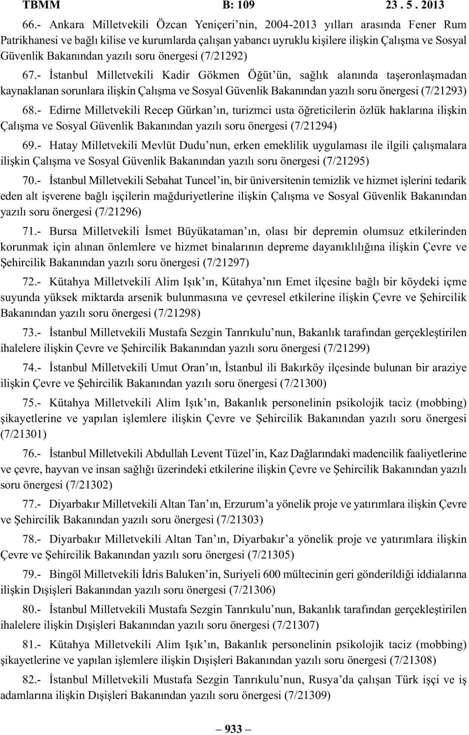 Bakanından yazılı soru önergesi (7/21292) 67.