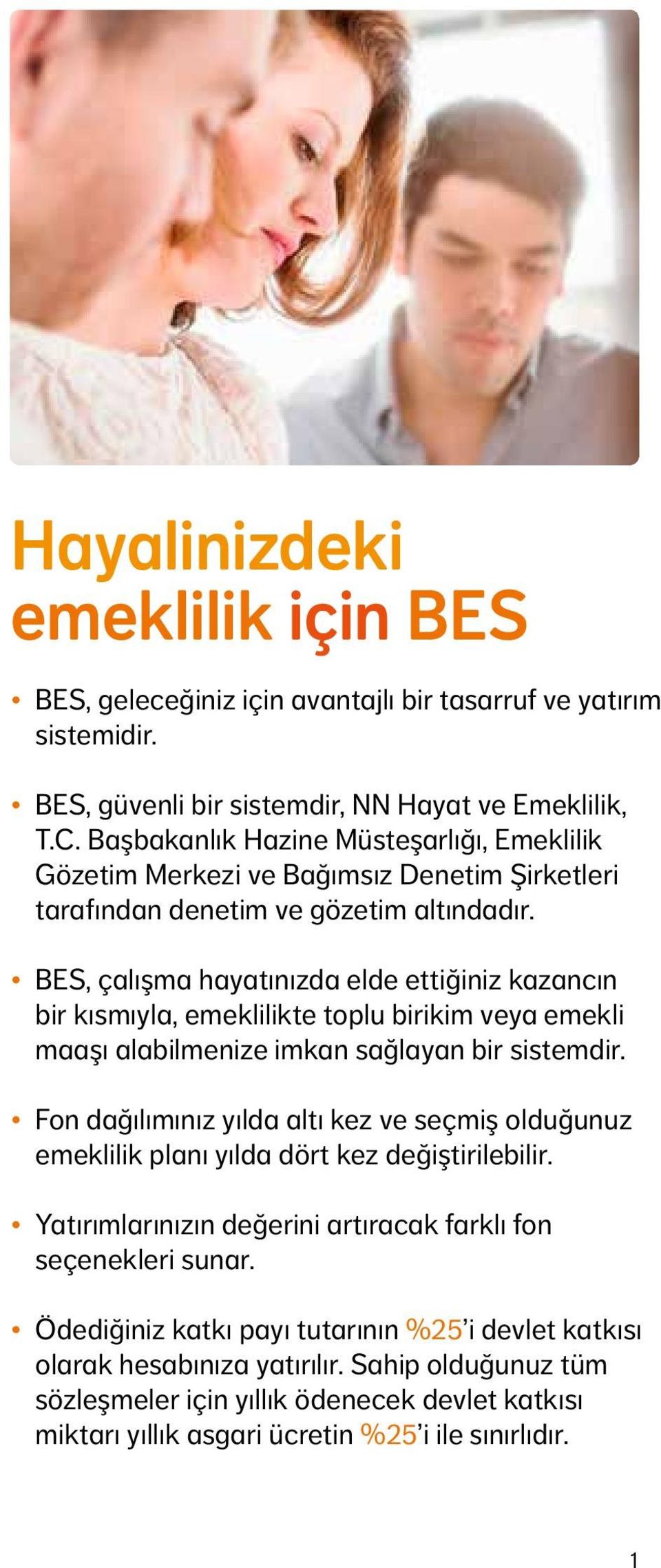 BES, çalışma hayatınızda elde ettiğiniz kazancın bir kısmıyla, emeklilikte toplu birikim veya emekli maaşı alabilmenize imkan sağlayan bir sistemdir.