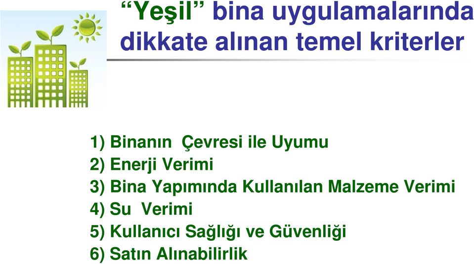 Verimi 3) Bina Yapımında Kullanılan Malzeme Verimi 4)