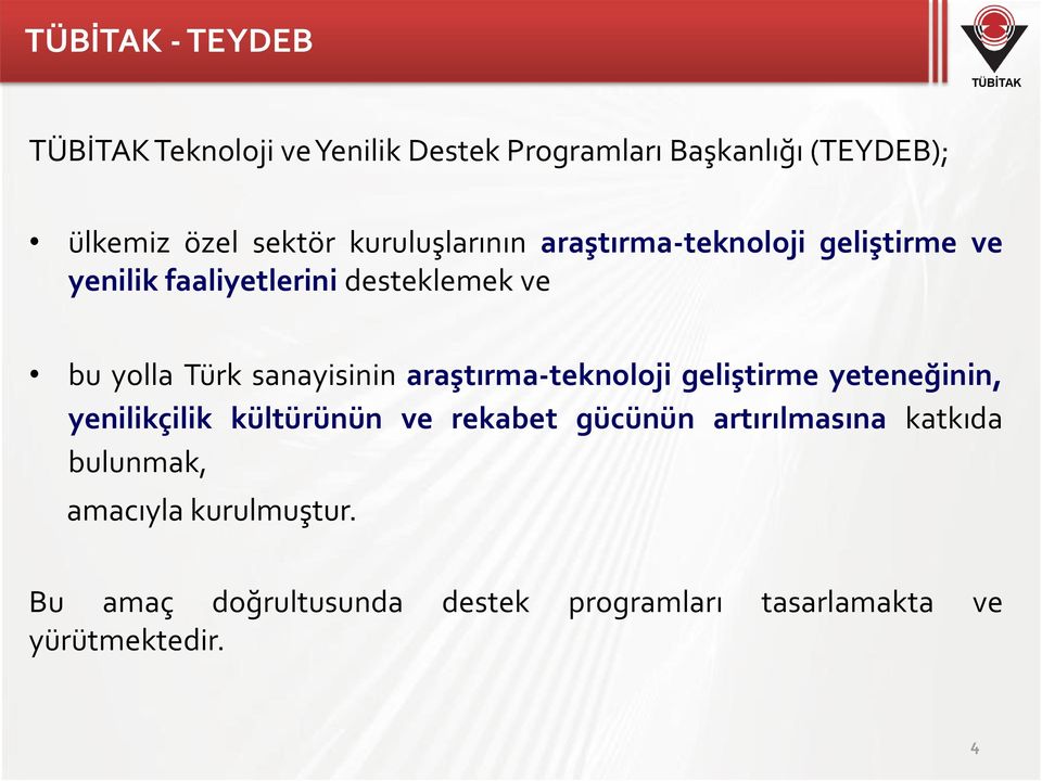 araştırma-teknoloji geliştirme yeteneğinin, yenilikçilik kültürünün ve rekabet gücünün artırılmasına