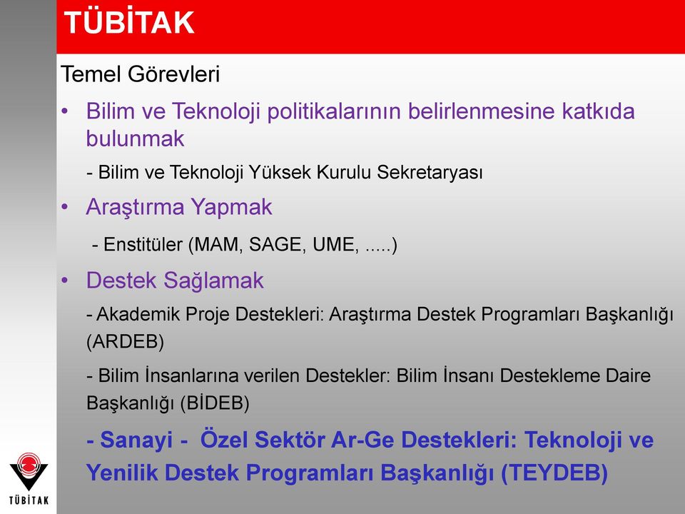 ..) Destek Sağlamak - Akademik Proje Destekleri: Araştırma Destek Programları Başkanlığı (ARDEB) - Bilim İnsanlarına