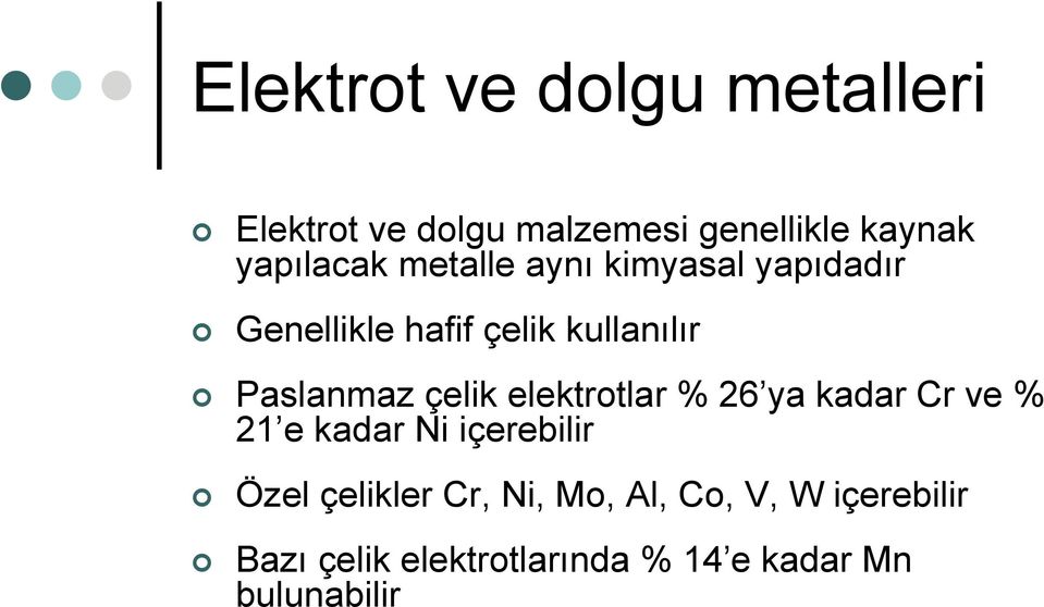 Paslanmaz çelik elektrotlar % 26 ya kadar Cr ve % 21 e kadar Ni içerebilir Özel