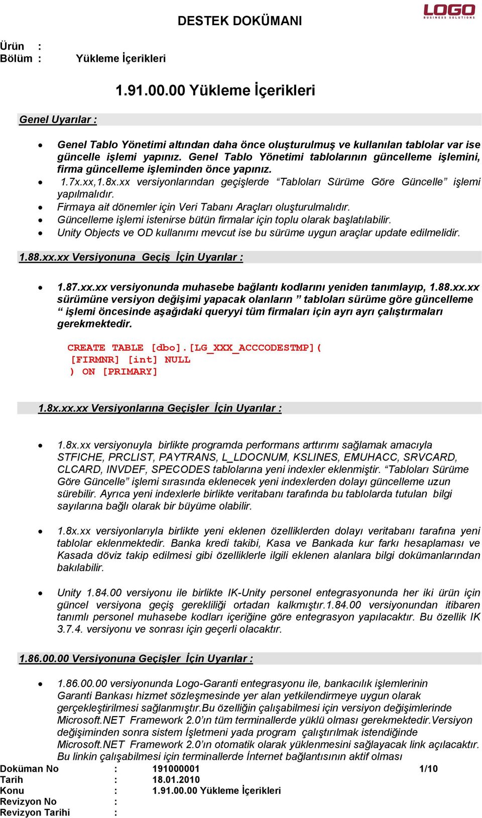 Firmaya ait dönemler için Veri Tabanı Araçları oluşturulmalıdır. Güncelleme işlemi istenirse bütün firmalar için toplu olarak başlatılabilir.