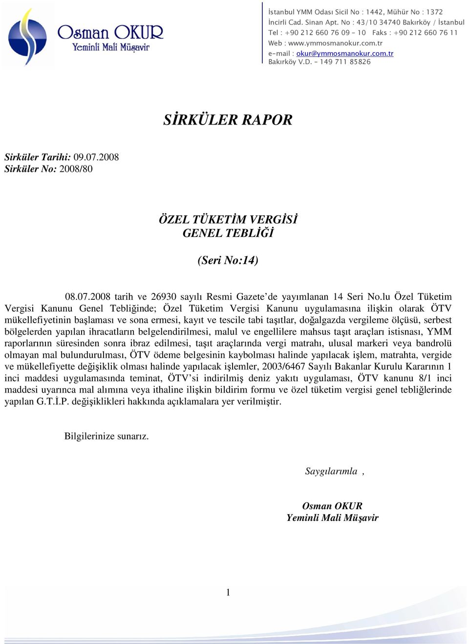 vergileme ölçüsü, serbest bölgelerden yapılan ihracatların belgelendirilmesi, malul ve engellilere mahsus taşıt araçları istisnası, YMM raporlarının süresinden sonra ibraz edilmesi, taşıt araçlarında