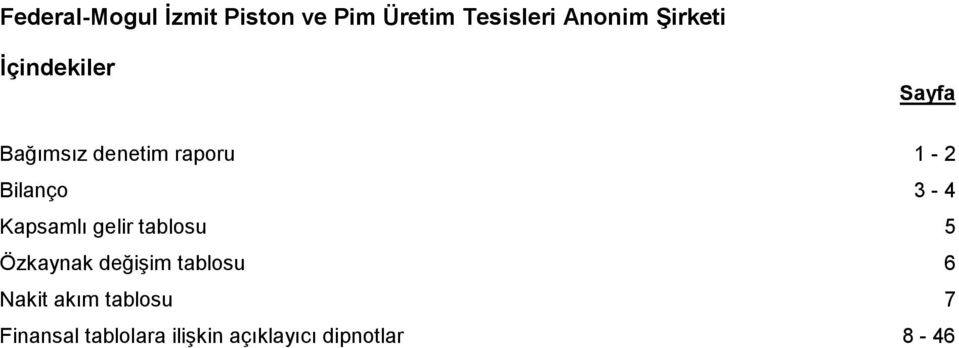 3-4 Kapsamlı gelir tablosu 5 Özkaynak değişim tablosu 6 Nakit