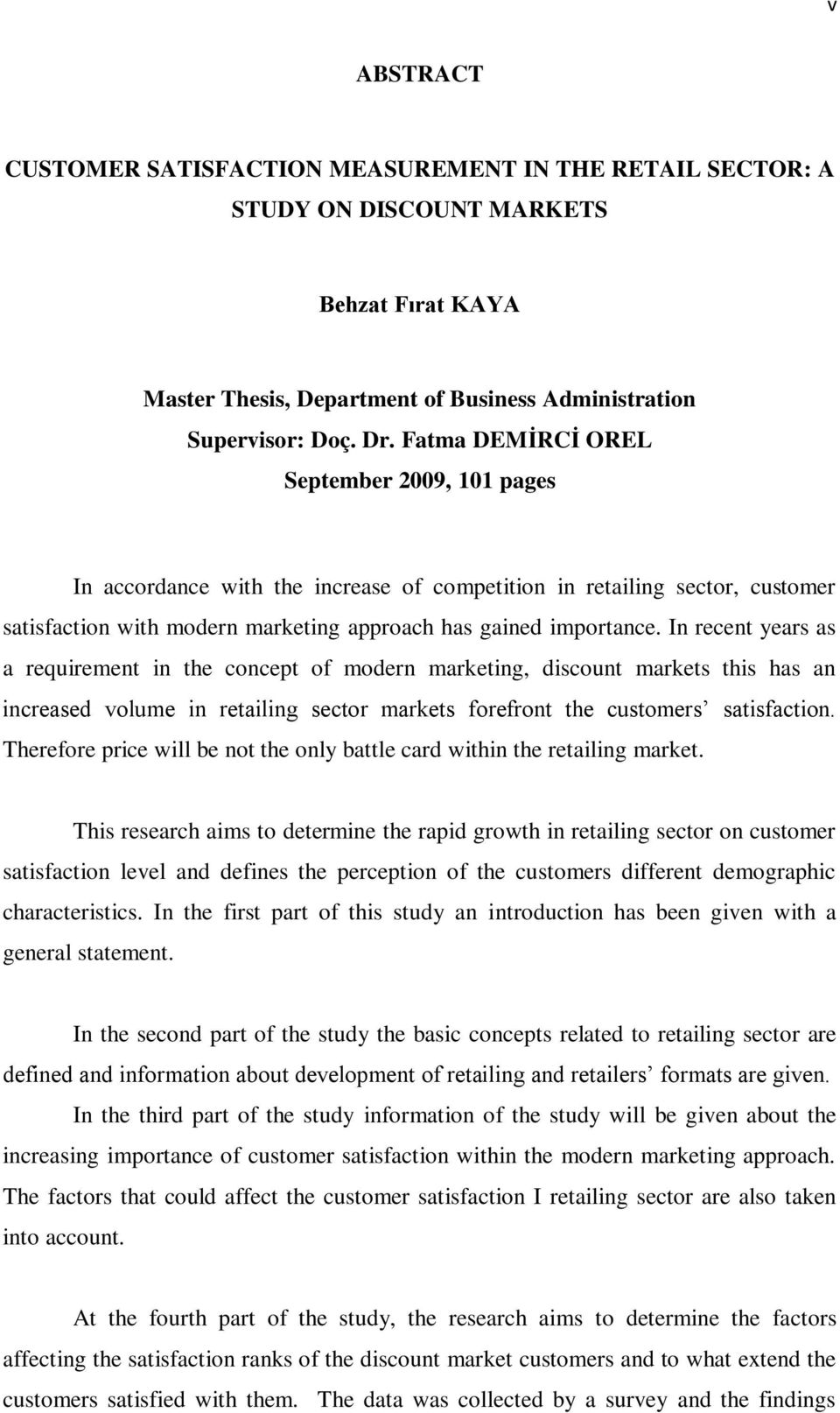 In recent years as a requirement in the concept of modern marketing, discount markets this has an increased volume in retailing sector markets forefront the customers satisfaction.