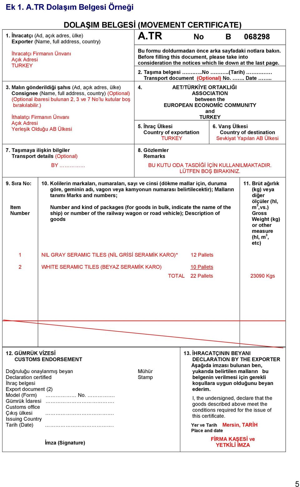 ) İthalatçı Firmanın Ünvanı Açık Adresi Yerleşik Olduğu AB Ülkesi Bu formu doldurmadan önce arka sayfadaki notlara bakın.