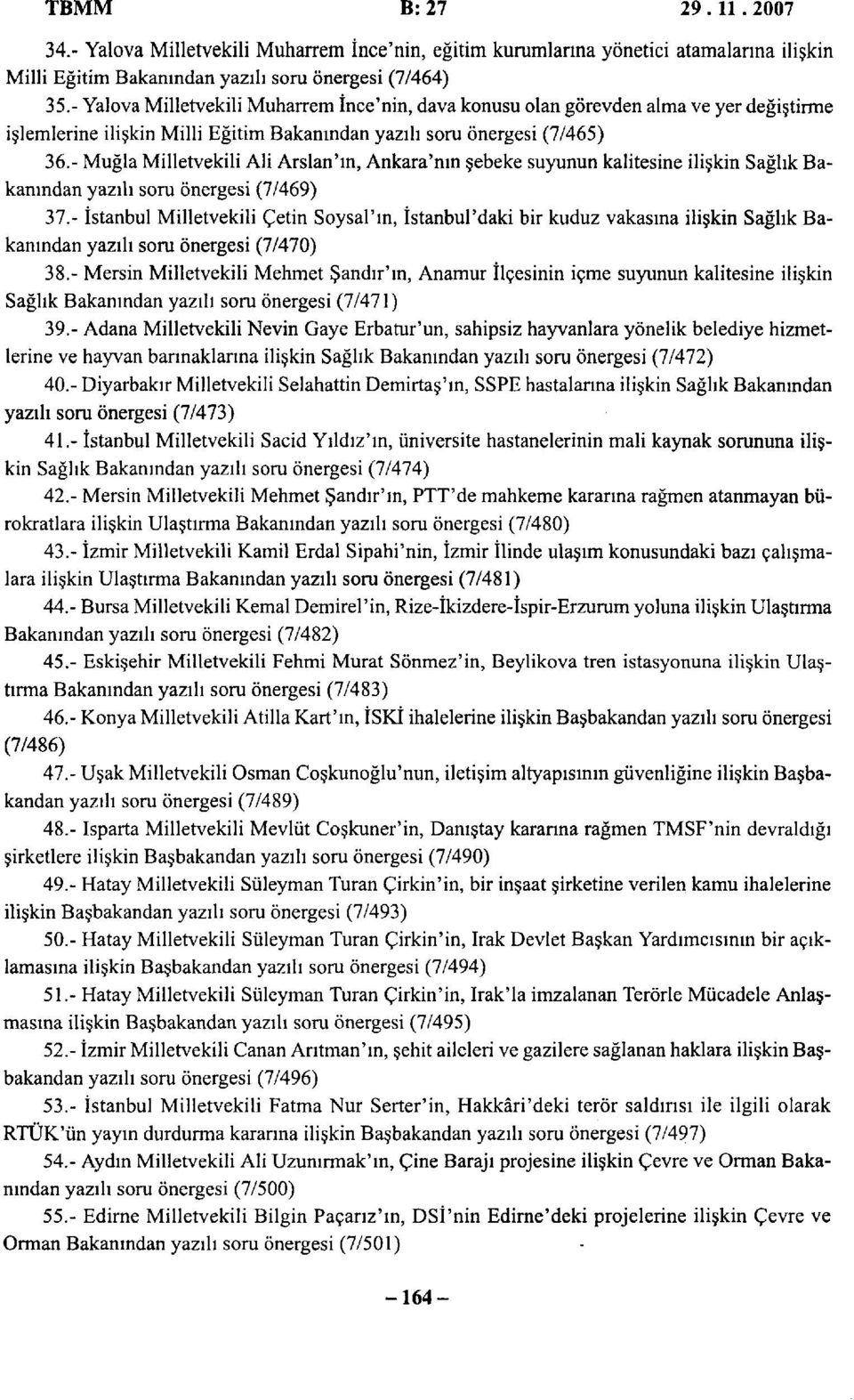 - Muğla Milletvekili Ali Arslan'ın, Ankara'nın şebeke suyunun kalitesine ilişkin Sağlık Bakanından yazılı soru önergesi (7/469) 37.