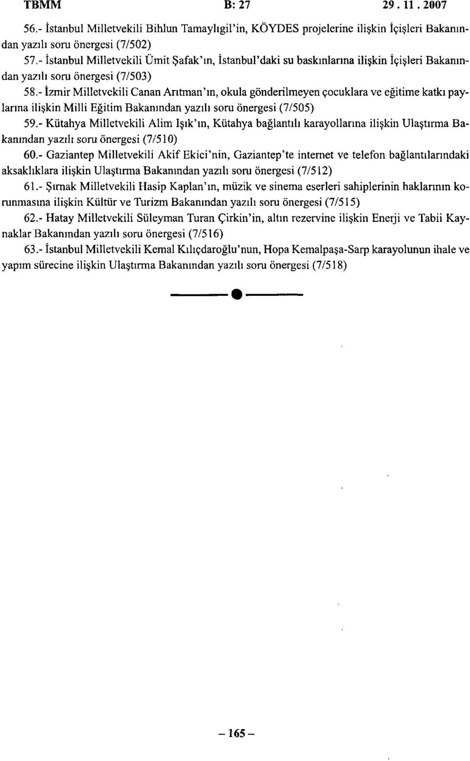 - İzmir Milletvekili Canan Arıtman'ın, okula gönderilmeyen çocuklara ve eğitime katkı paylarına ilişkin Milli Eğitim Bakanından yazılı soru önergesi (7/505) 59.