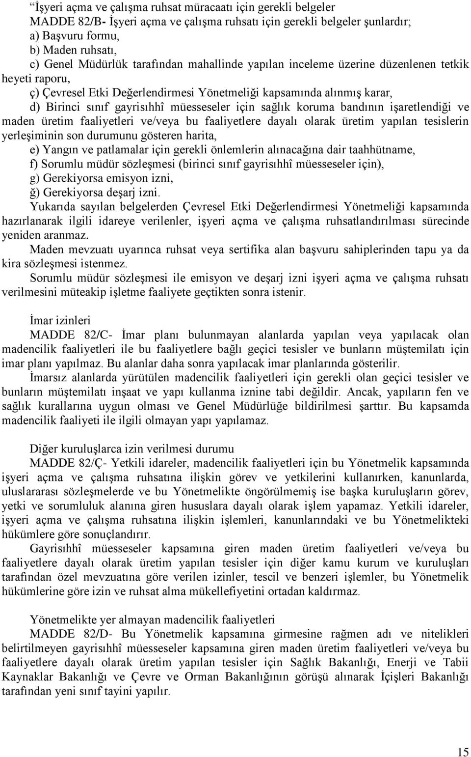 sağlık koruma bandının iģaretlendiği ve maden üretim faaliyetleri ve/veya bu faaliyetlere dayalı olarak üretim yapılan tesislerin yerleģiminin son durumunu gösteren harita, e) Yangın ve patlamalar