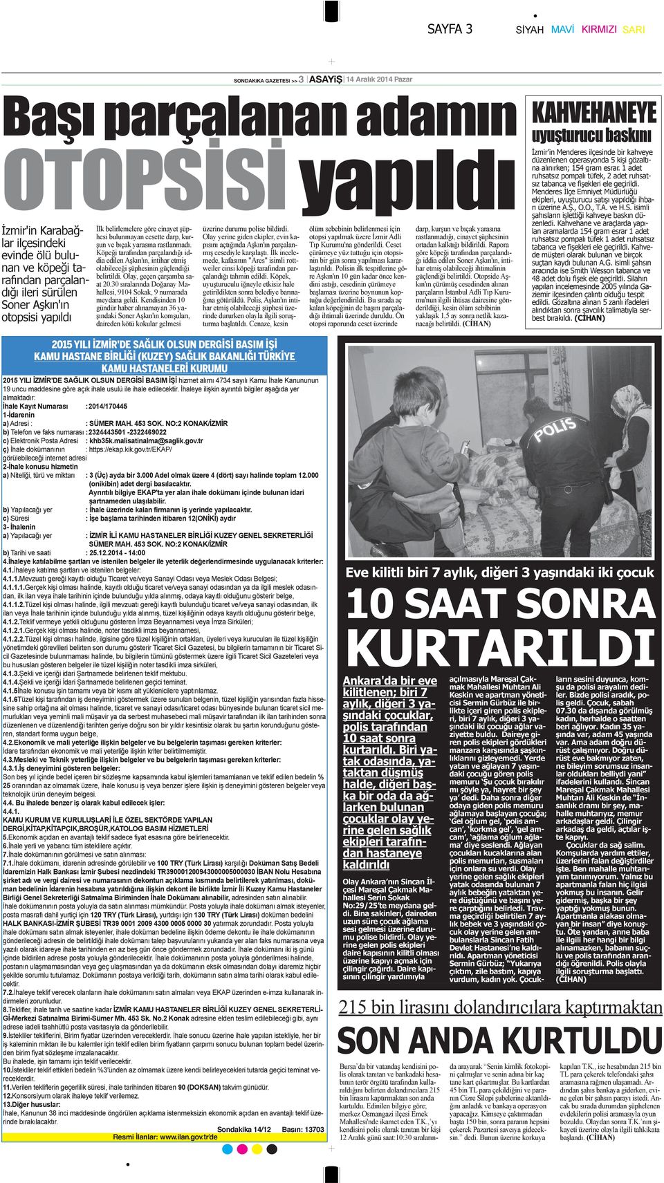 Köpeği tarafından parçalandığı iddia edilen Aşkın'ın, intihar etmiş olabileceği şüphesinin güçlendiği belirtildi. Olay, geçen çarşamba saat 20.