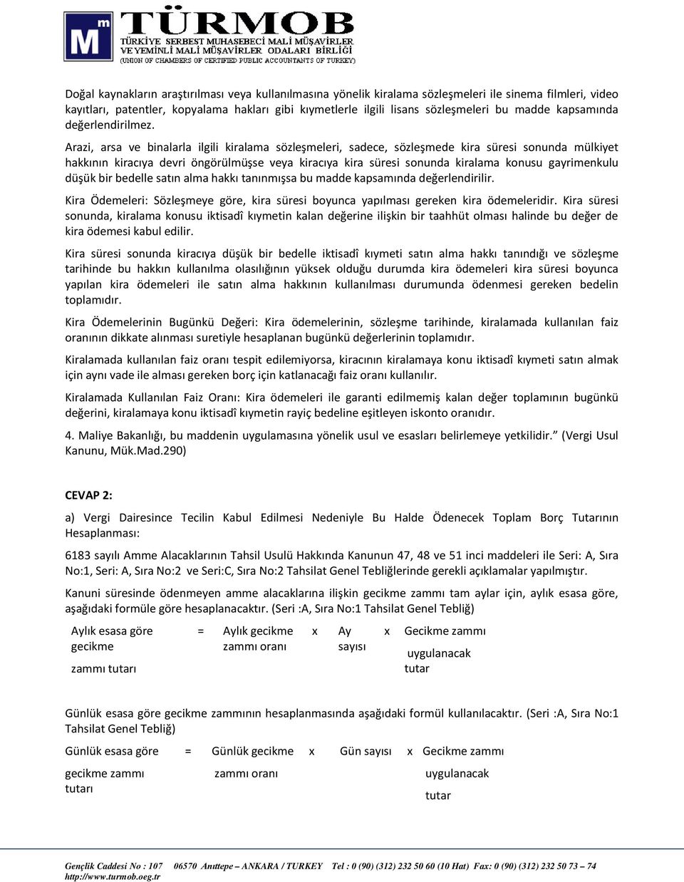 Arazi, arsa ve binalarla ilgili kiralama sözleşmeleri, sadece, sözleşmede kira süresi sonunda mülkiyet hakkının kiracıya devri öngörülmüşse veya kiracıya kira süresi sonunda kiralama konusu